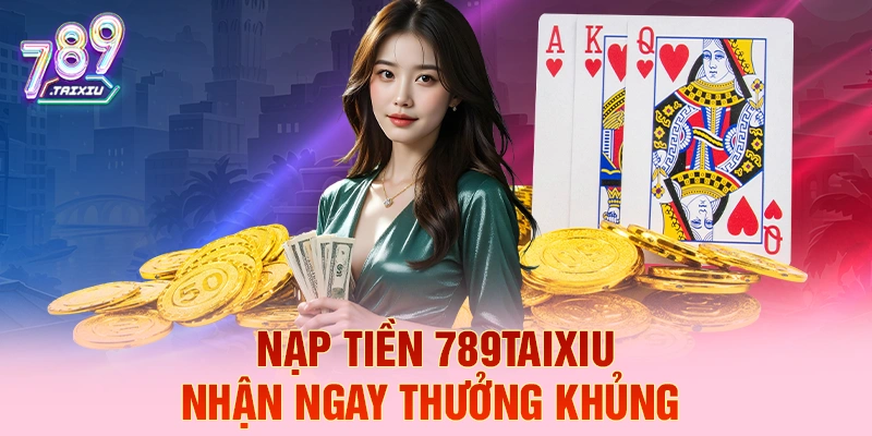 Nạp tiền awin68 liền tay nhận ngay thưởng khủng